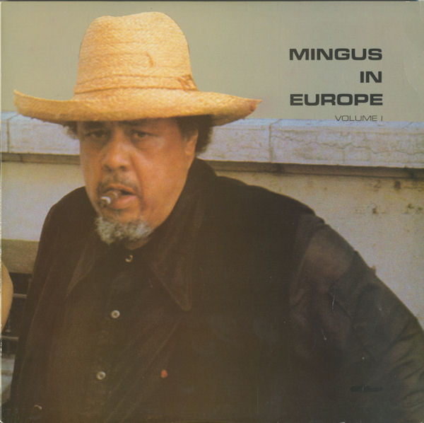 The Charles Mingus Quintet - Mingus In Europe Volume I | Enja Records (Enja 3049) - main