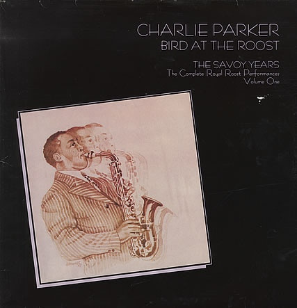Charlie Parker - Bird At The Roost, The Savoy Years - The Complete Royal Roost Performances, Volume One | Savoy Jazz (WL70541) - main Charlie Parker - Bird At The Roost, The Savoy Years - The Complete Royal Roost Performances, Volume One | Savoy Jazz (WL70541) - main