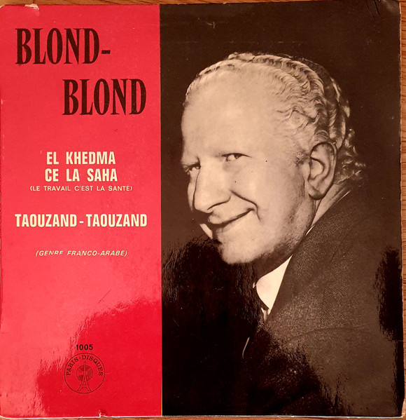 Blond-Blond - El Khedma Cé La Saha / Taouzand - Taouzand | "Paris-Disques" (N° 1005) - main