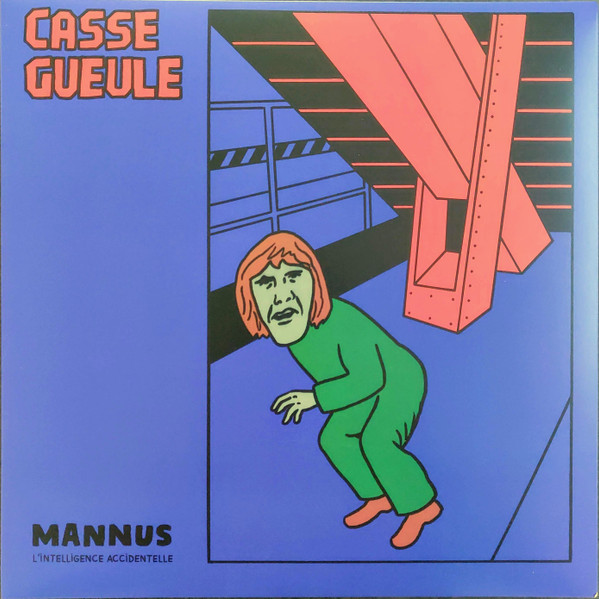 Casse Gueule - Mannus - L'Intelligence Accidentelle | Gonzaï Records (GONZ026) Casse Gueule - Mannus - L'Intelligence Accidentelle | Gonzaï Records (GONZ026)