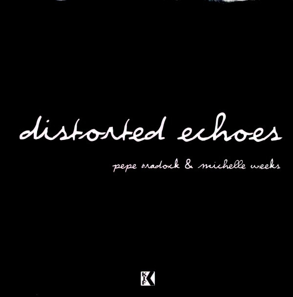 Pépé Bradock & Michelle Weeks - Distorted Echoes | Kif Recordings (KIF 032)