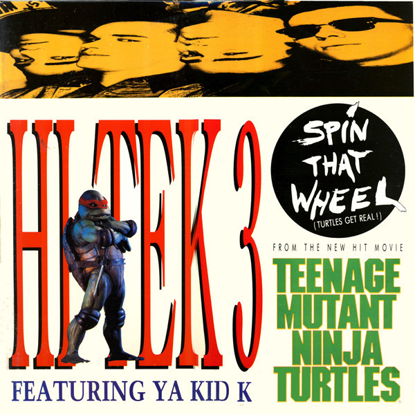 Hi Tek 3 Featuring Ya Kid K - Spin That Wheel (Turtles Get Real!) | SBK Records (V-19706) Hi Tek 3 Featuring Ya Kid K - Spin That Wheel (Turtles Get Real!) | SBK Records (V-19706)