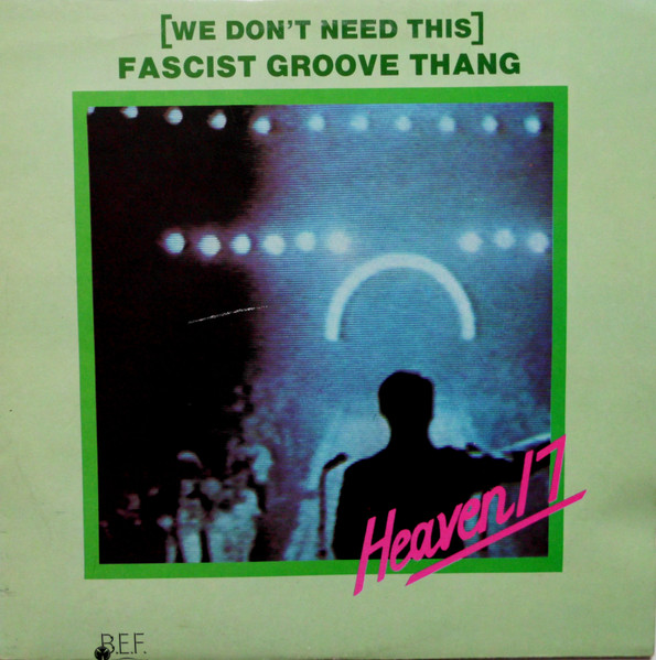 Heaven 17 - (We Don't Need This) Fascist Groove Thang | Virgin (VS 400-12)