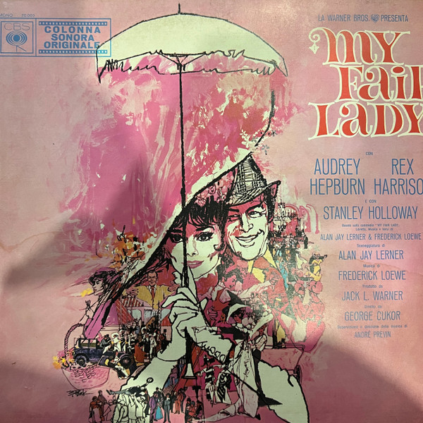 Audrey Hepburn , Rex Harrison , Stanley Holloway - Lerner & Loewe - My Fair Lady | CBS (70.003)