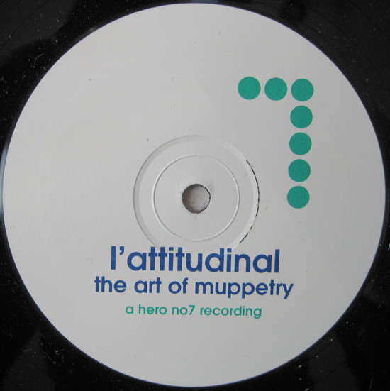 l'attitudinal - The Art Of Muppetry | Hero No.7 Records (H7001T) - 2 l'attitudinal - The Art Of Muppetry | Hero No.7 Records (H7001T) - 2