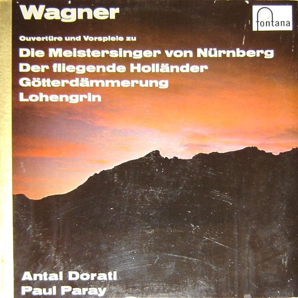 Richard Wagner , Antal Dorati , Paul Paray - Ouvertüre Und Vorspiele Zu Die Meistersinger Von Nürnberg, Der Fliegende Holländer, Götterdämmerung, Lohengrin | Fontana (6531 002) - main