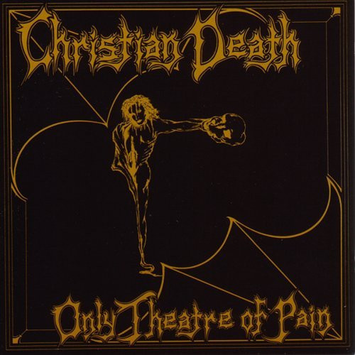 Christian Death - Only Theatre Of Pain | Normal (NORMAL 56)