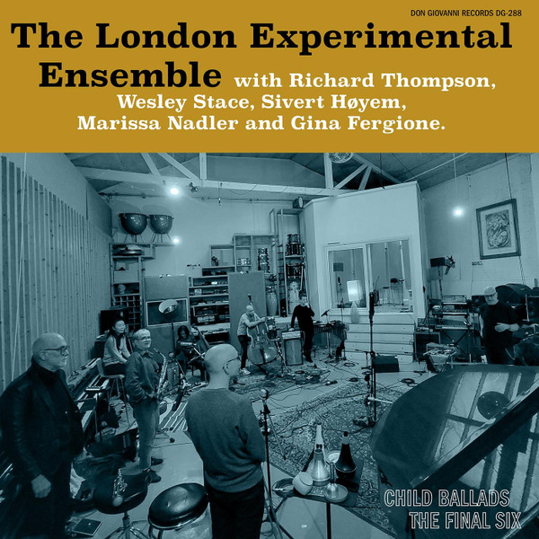 London Experimental Ensemble With Richard Thompson , Wesley Stace , Sivert Høyem , Marissa Nadler And Gina Fergione - Child Ballads: The Final Six | Don Giovanni Records (DG-288) - main