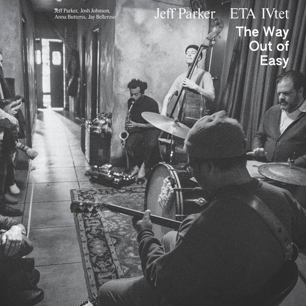 Jeff Parker ETA IVtet - The Way Out Of Easy | International Anthem Recording Company (IARC0089)