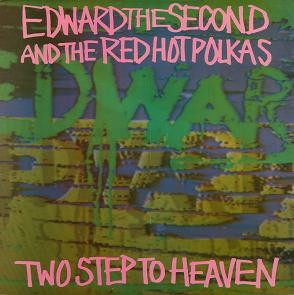 Edward The Second And The Red Hot Polkas - Two Step To Heaven | Cooking Vinyl (COOK 019)