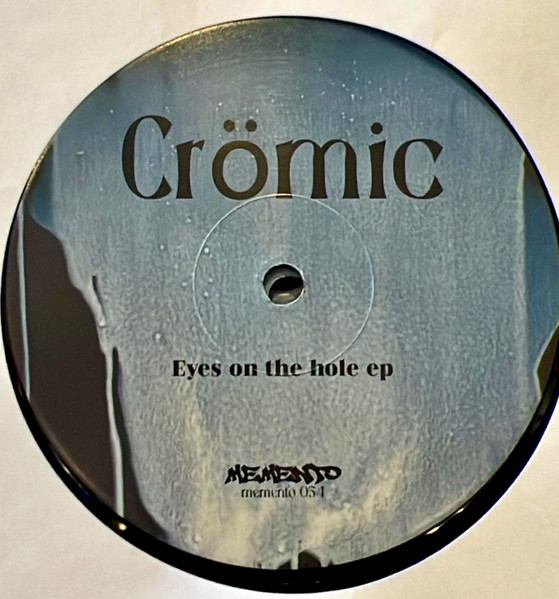 Crömic - Eyes on the hole Ep | Memento Records (MEMENTO054)