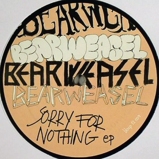 Bearweasel - Sorry For Nothing EP | bloop recordings (bloop12009)