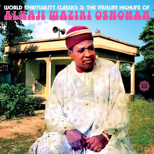 Waziri Oshomah - The Muslim Highlife Of Alhaji Waziri Oshomah | Luaka Bop (6 80899 0100-1-6) - main Waziri Oshomah - The Muslim Highlife Of Alhaji Waziri Oshomah | Luaka Bop (6 80899 0100-1-6) - main
