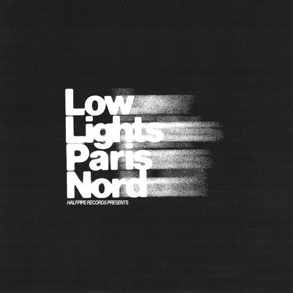 Me & George , Swoush , Povoa , Maïcee , Fenoaltea , Lespol , Emi On Skis , Albré , Unsho , Gavrosh , Opaline - Low Lights Paris Nord | Halfpipe Records (01)