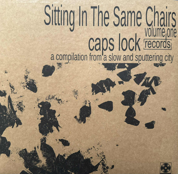 Various - Sitting In The Same Chairs - Caps Lock Compliation | Caps Lock Records (CLR-001) - main Various - Sitting In The Same Chairs - Caps Lock Compliation | Caps Lock Records (CLR-001) - main