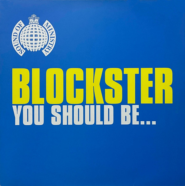 Blockster - You Should Be... | Ministry Of Sound (MOS128)