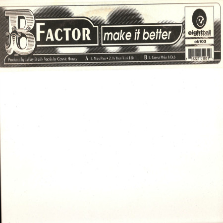 B Factor - Make It Better | Eightball Records (eb103) B Factor - Make It Better | Eightball Records (eb103)