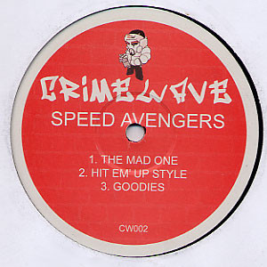 Speed Avengers - The Mad One / Hit Em' Up Style / Goodies | Crimewave Records (CW 002)