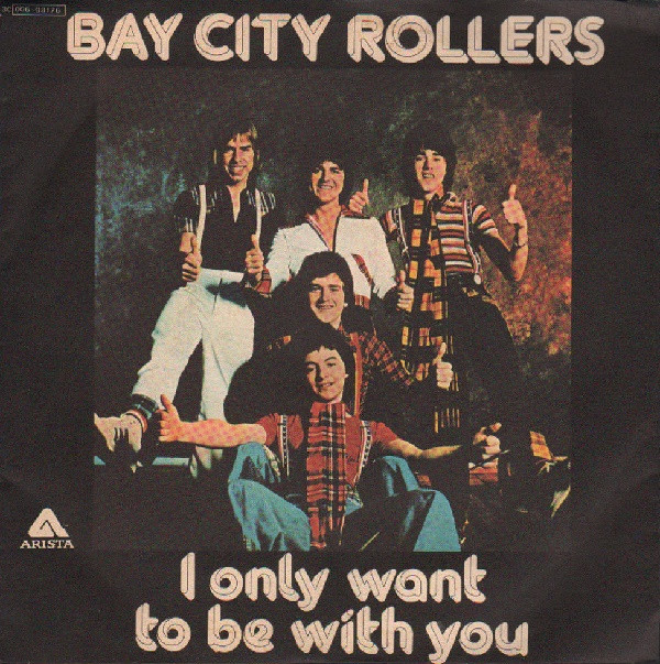 Bay City Rollers - I Only Want To Be With You | Arista (3C 006 - 98176) Bay City Rollers - I Only Want To Be With You | Arista (3C 006 - 98176)