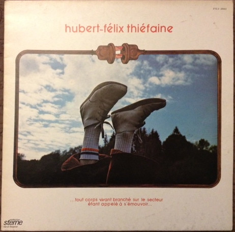 Hubert Félix Thiéfaine - ...Tout Corps Vivant Branché Sur Le Secteur Étant Appelé À S'émouvoir... | Sterne (STE 2 - 26503)