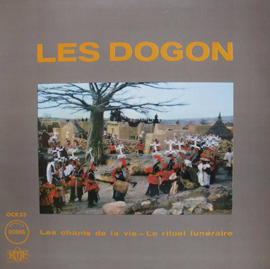Dogon - Les Dogon: Les Chants De La Vie - Le Rituel Funéraire | Ocora (OCR 33)