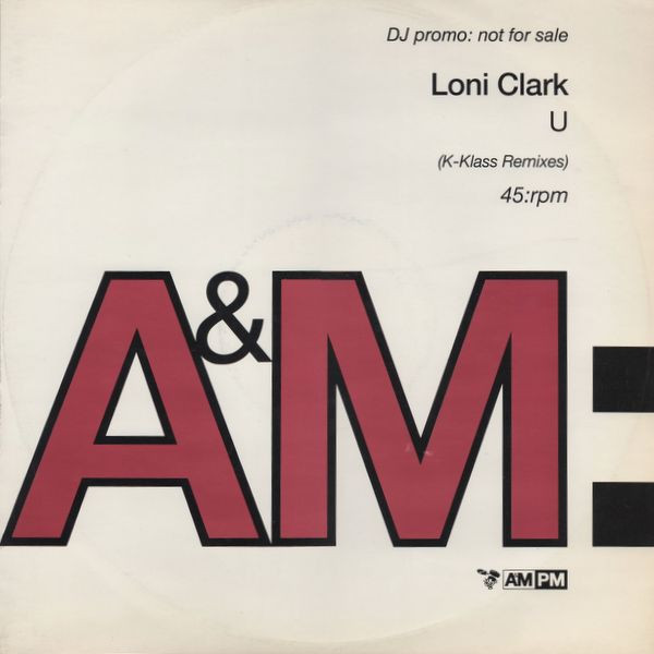 Loni Clark - U (K-Klass Remixes) | A&M PM (AMXDJ475)