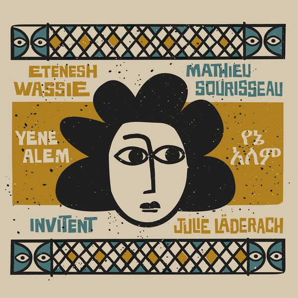 Etenesh Wassie , Mathieu Sourisseau , Julie Läderach - Yene Alem | Buda Musique (860319) Etenesh Wassie , Mathieu Sourisseau , Julie Läderach - Yene Alem | Buda Musique (860319)
