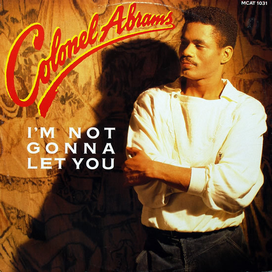 Colonel Abrams - I'm Not Gonna Let You | MCA Records (MCAT 1031)
