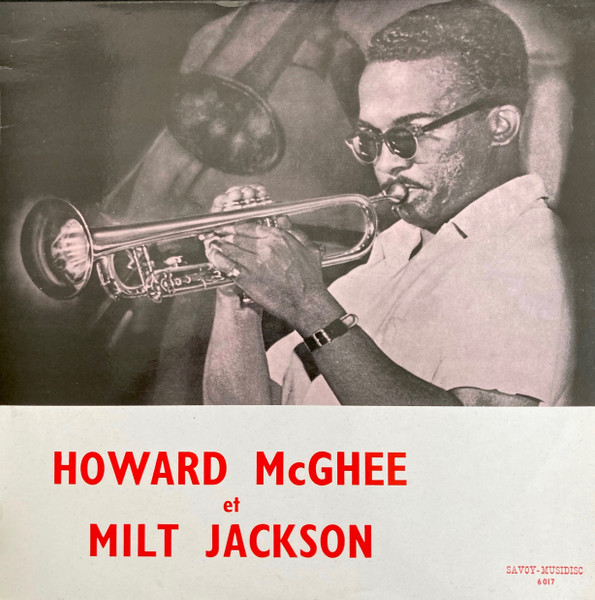 Howard McGhee - Milt Jackson - Howard McGhee Et Milt Jackson | Savoy-Musidisc (SA 6017)