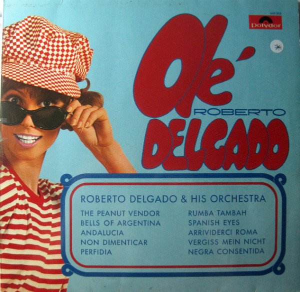 Roberto Delgado & His Orchestra - Olé Delgado | Polydor (643 305)