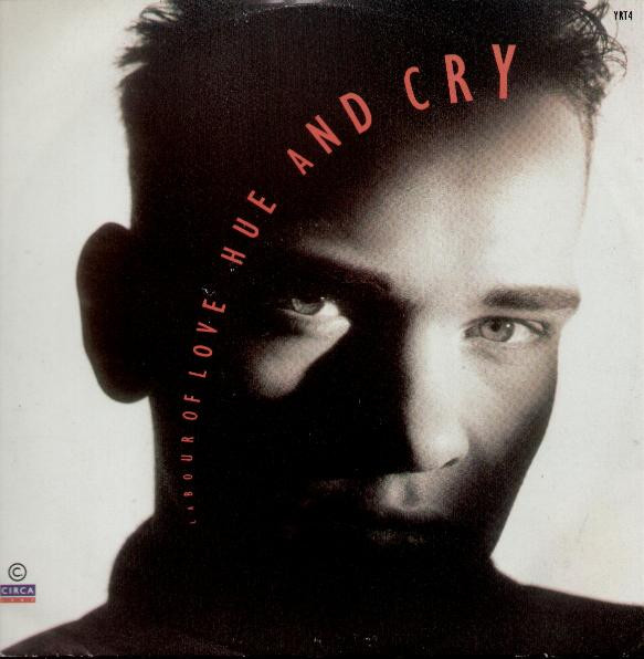 Hue And Cry - Labour Of Love | Circa (YRT4)