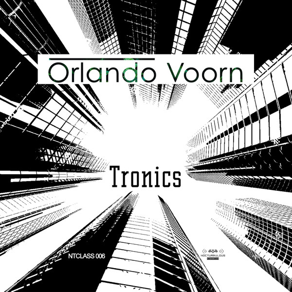 Orlando Voorn - Tronics | Nocturbulous Records (NTCLASS006)