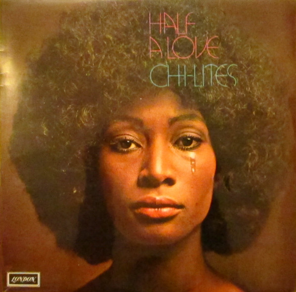 The Chi-Lites - Half A Love | London Records (SHU 8521) - main The Chi-Lites - Half A Love | London Records (SHU 8521) - main
