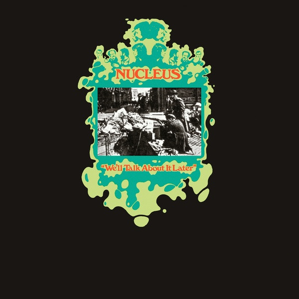 Nucleus - We'll Talk About It Later | Be With Records (BEWITH126LP)