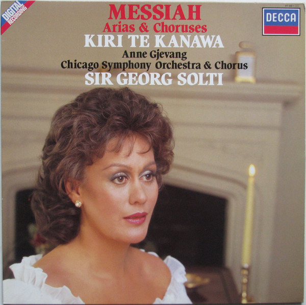 Georg Friedrich Händel , Kiri Te Kanawa , Anne Gjevang , Chicago Symphony Orchestra & Chicago Symphony Chorus , Georg Solti - Messiah Arias & Choruses | Decca (417 449-1) Georg Friedrich Händel , Kiri Te Kanawa , Anne Gjevang , Chicago Symphony Orchestra & Chicago Symphony Chorus , Georg Solti - Messiah Arias & Choruses | Decca (417 449-1)