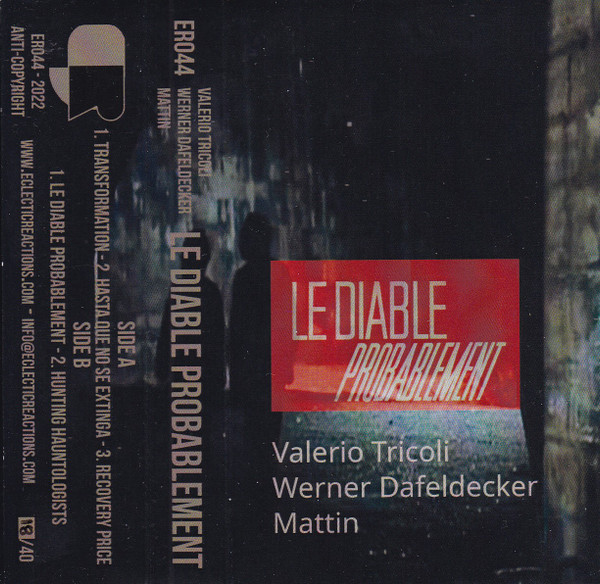 Valerio Tricoli , Werner Dafeldecker , Mattin - Le Diable Probablement | Eclectic Reactions Records (ER044) Valerio Tricoli , Werner Dafeldecker , Mattin - Le Diable Probablement | Eclectic Reactions Records (ER044)