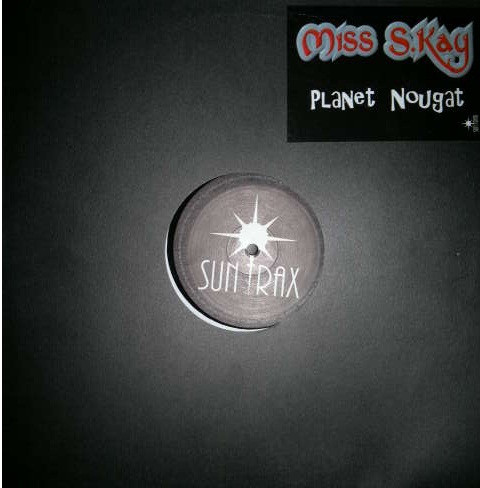 Miss S. Kay - Planet Nougat | Sun Trax (04)
