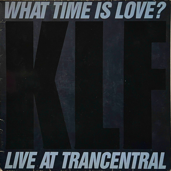The KLF Featuring The Children Of The Revolution - What Time Is Love? (Live At Trancentral) | Blow Up (INT 125.789)