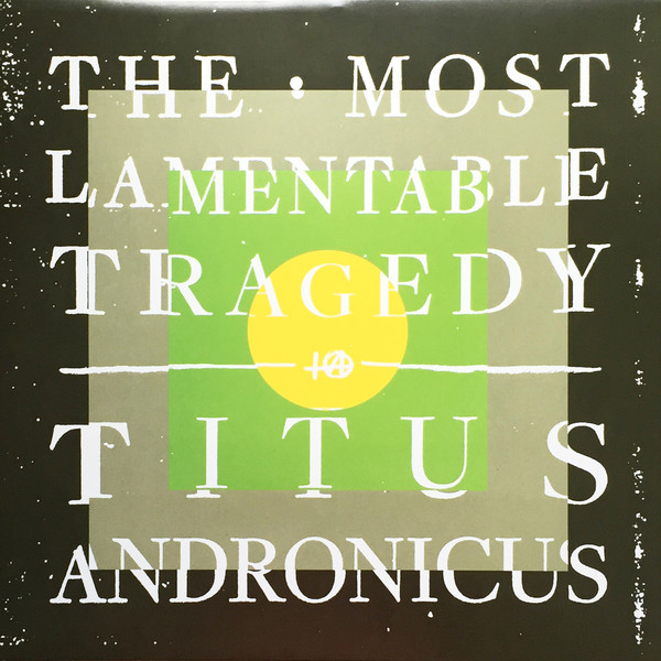 Titus Andronicus - The Most Lamentable Tragedy | Merge Records (MRG527)