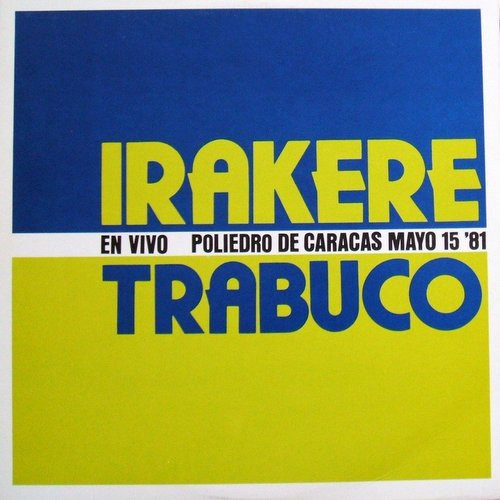 Irakere - El Trabuco Venezolano - En Vivo - Poliedro De Caracas Mayo 15 '81 | Integra (IG-10.041) - main