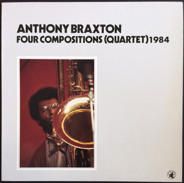Anthony Braxton - Four Compositions (Quartet) 1984 | Black Saint (BSR 0086) Anthony Braxton - Four Compositions (Quartet) 1984 | Black Saint (BSR 0086)