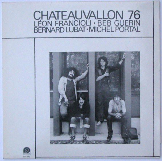 Léon Francioli · Beb Guerin · Bernard Lubat · Michel Portal - Chateauvallon 76 | L'Escargot (ESC 382) - main