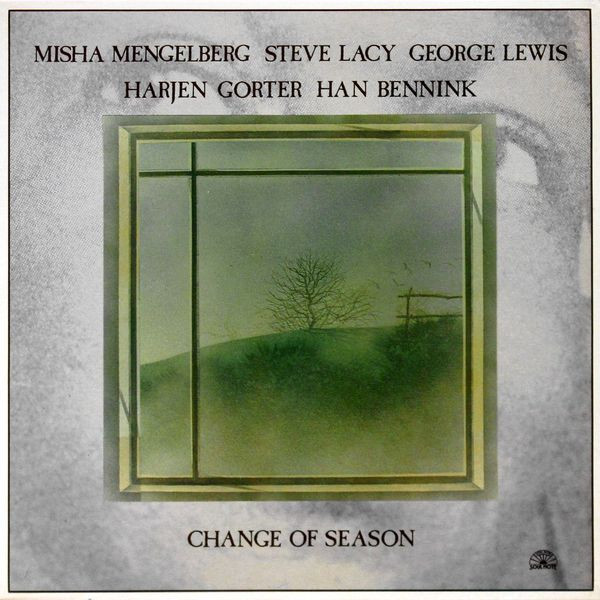 Misha Mengelberg - Steve Lacy - George Lewis - Arjen Gorter - Han Bennink - Change Of Season (Music Of Herbie Nichols) | Soul Note (SN 1104)