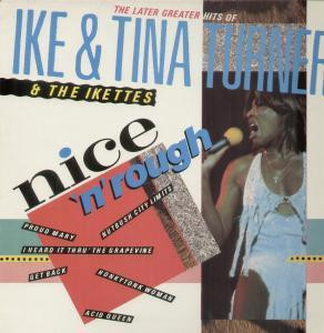 Ike & Tina Turner & The Ikettes - Nice 'N' Rough (The Later Greater Hits Of Ike & Tina Turner & The Ikettes) | Liberty (LBR 2600211)