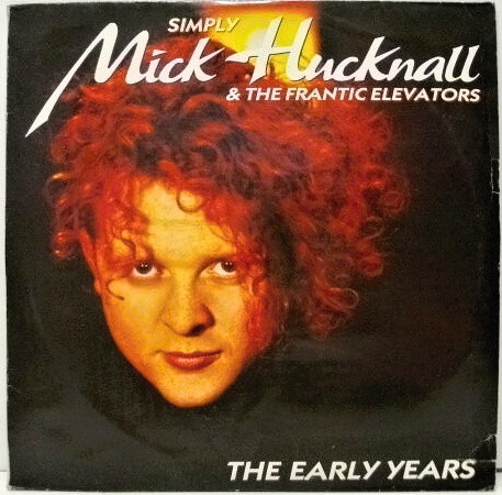 Mick Hucknall  &  The Frantic Elevators - Simply Mick Hucknall & The Frantic Elevators (The Early Years) | Receiver Records Limited (KNOB 2)