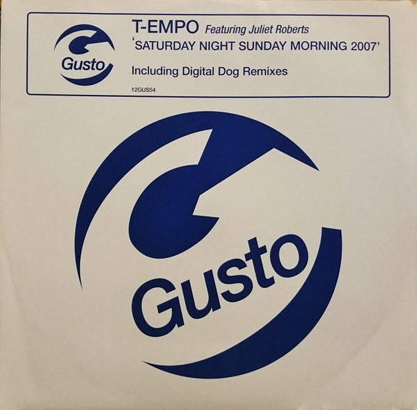 T-Empo Featuring Juliet Roberts - Saturday Night Sunday Morning 2007 | Gusto Records (12GUS54) T-Empo Featuring Juliet Roberts - Saturday Night Sunday Morning 2007 | Gusto Records (12GUS54)