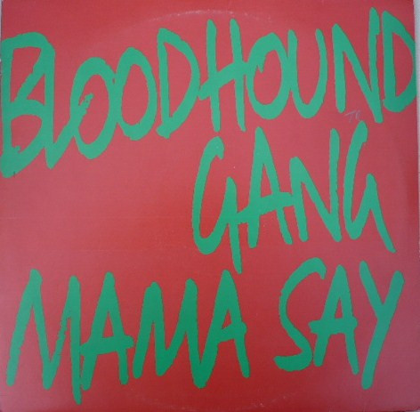 Bloodhound Gang - Mama Say | Columbia (XPR 2208) - main