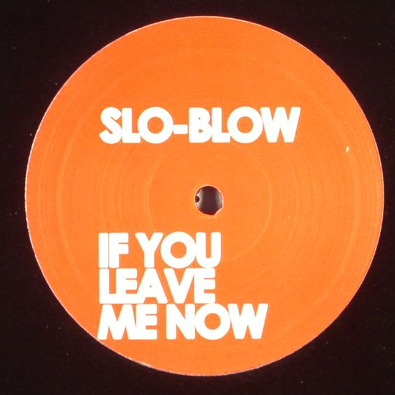Slo Blow - If You Leave Me Now | Direction Records (XPR3701)