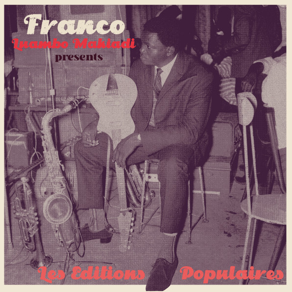 Franco & O.K. Jazz - Franco Luambo Makiadi Presents Les Editions Populaires | Planet Ilunga (PI 11)