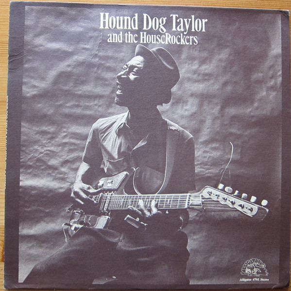 Hound Dog Taylor & The House Rockers - Hound Dog Taylor And The House Rockers | Alligator Records (AL 4701) - main